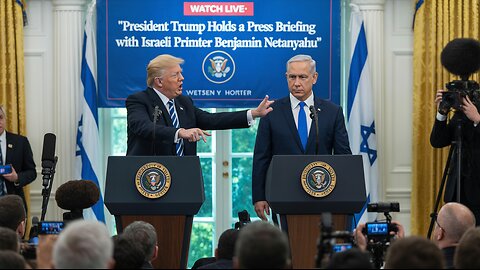 WATCH LIVE: President Trump Holds A Press Briefing With Israeli Prime Minister Benjamin Netanyahu