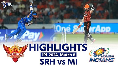 M08: SRH vs MI – Unmissable Match Highlights