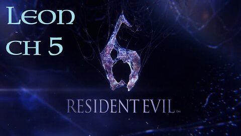 RE6 - Leon, Chapter 5