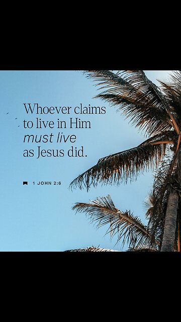 1 St John 2:6 [6] He that saith he abideth in him, ought himself also to walk, even as he walked.