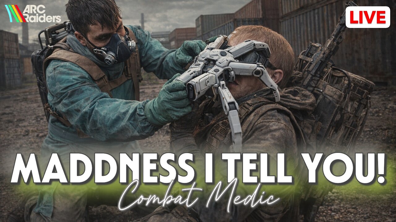 MADNESS I TELL YOU | COMBAT MEDIC IN ARC RAIDERS LIVE 🔴
