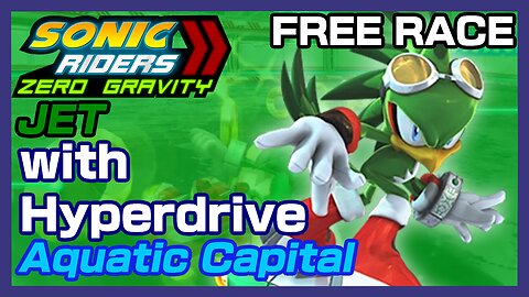 Sonic Riders: Zero Gravity: Jet with Hyperdrive on Aquatic Capital (Free Race)