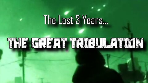 The Last 3 ½ Years of The Great Tribulation (Explained)