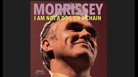 Morrissey – I Am Not a Dog on a Chain (2020) [Full Album]