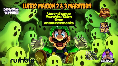 🦇TIME-CHANGE ANNOUNCEMENTS START'S TODAY @9:30PM Central time LUIGI'S MANSION 2 & 3🦇