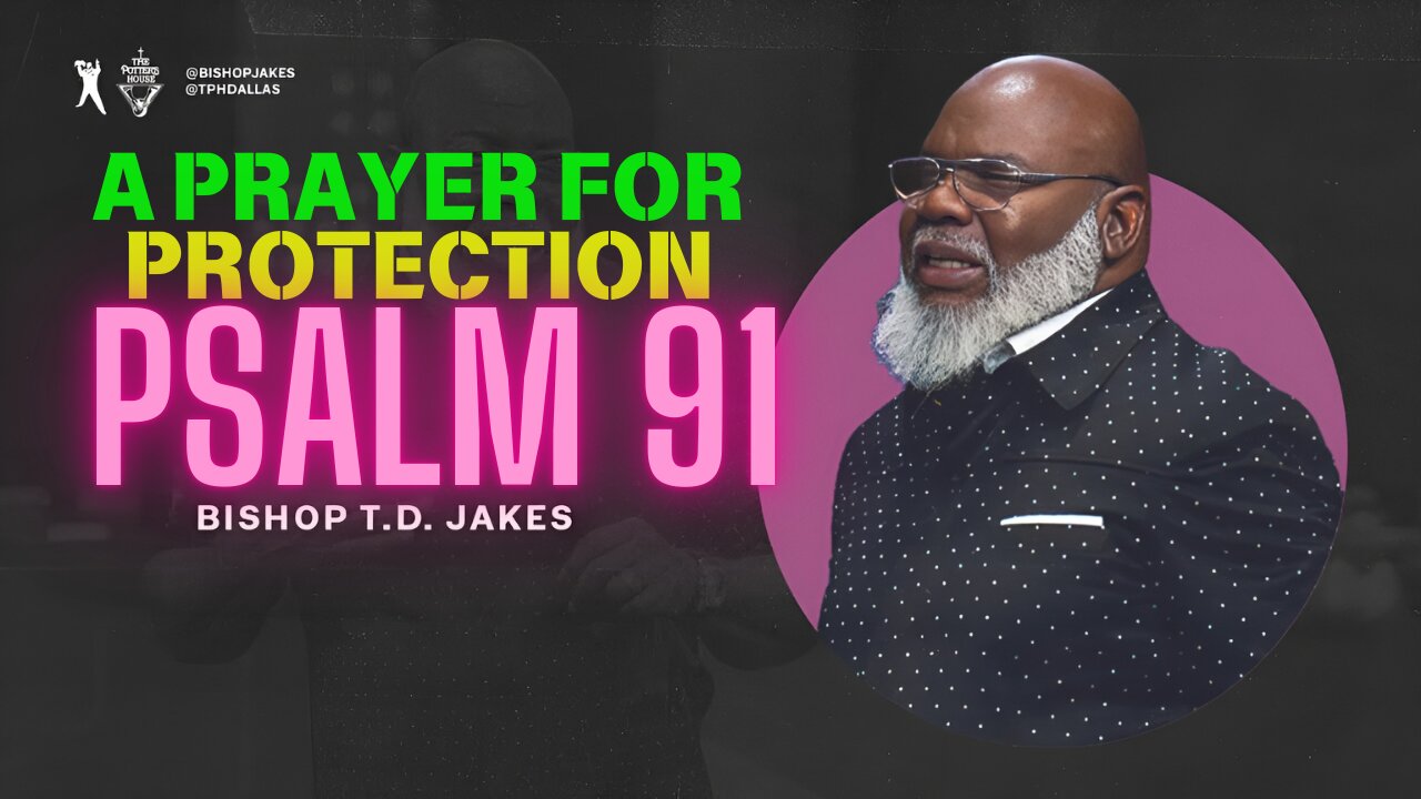 Blessed Morning Prayer PSALM 91: A Heartfelt Morning Prayer to Start Your Day | Bishop T.D Jakes