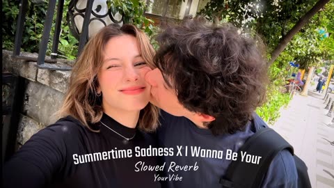 Summertime Sadness X I Wanna Be Your Slowed Reverb YourVibe