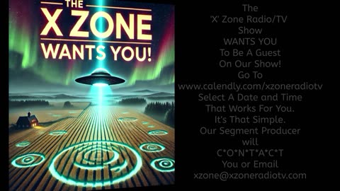 The 'X' Zone Radio/TV Show Wants You!