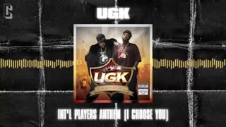 UGK ft. Outkast - Int'l Players Anthem (I Choose You)