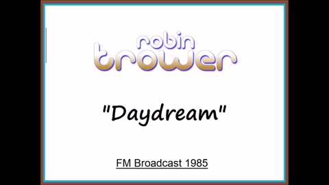 Robin Trower - Daydream (Live in Milwaukee, Wisconsin 1985) FM Broadcast