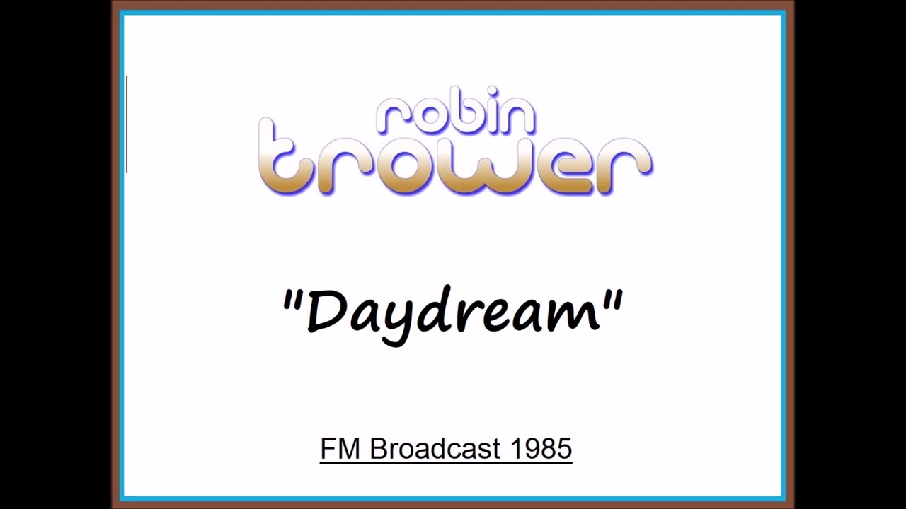 Robin Trower - Daydream (Live in Milwaukee, Wisconsin 1985) FM Broadcast