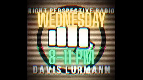 Right Perspective Radio with Davis Lürmann [W] #508 28-Jan-2026 [News & Analysis]