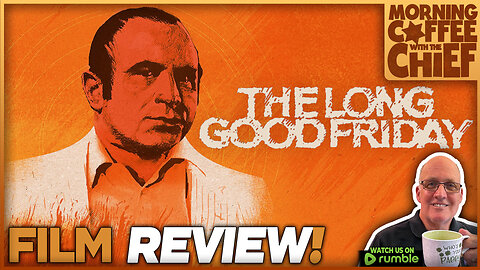 Morning Coffee with The Chief | THE LONG GOOD FRIDAY (1980) with Guest DANNY COON!