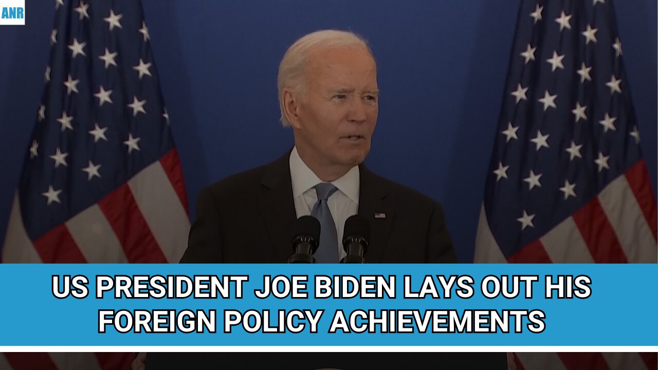 US President Joe Biden lays out his foreign policy achievements