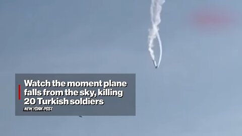 Watch the Moment Plane Falls from the Sky, Killing 20 Turkish Soldiers