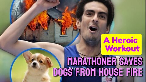 A Heroic Workout: Marathoner Saves Dogs From House Fire