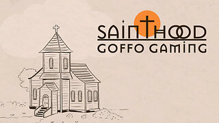 Goffo Plays Sainthood - For First Time