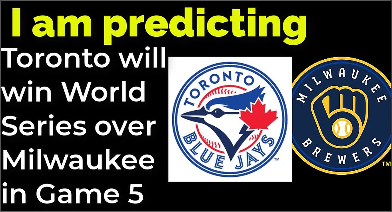 I am predicting: Toronto will win World Series over Milwaukee in Game 5