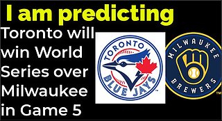 I am predicting: Toronto will win World Series over Milwaukee in Game 5