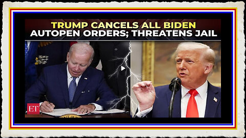 Trump Terminates All Biden Autopen Actions