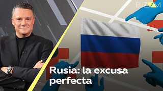 Rusia: la excusa perfecta