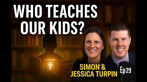 Homeschooling, Faith & Family Simon and Jessica Turpin | Ep 29