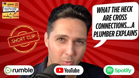 What the heck are Cross Connections?...A Plumber Explains