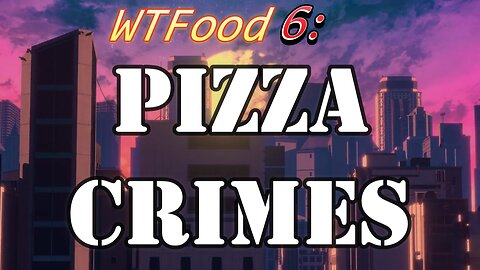 Cory's Corner: WTFood 6 (Pizza Crimes)