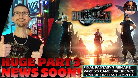 Final Fantasy 7 Remake Part 3 is Basically COMPLETE! Name Reveal and Release Date SOON?