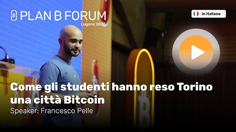 Come gli Studenti Hanno Reso Torino una Città Bitcoin | Francesco Pelle | Plan ₿ Forum