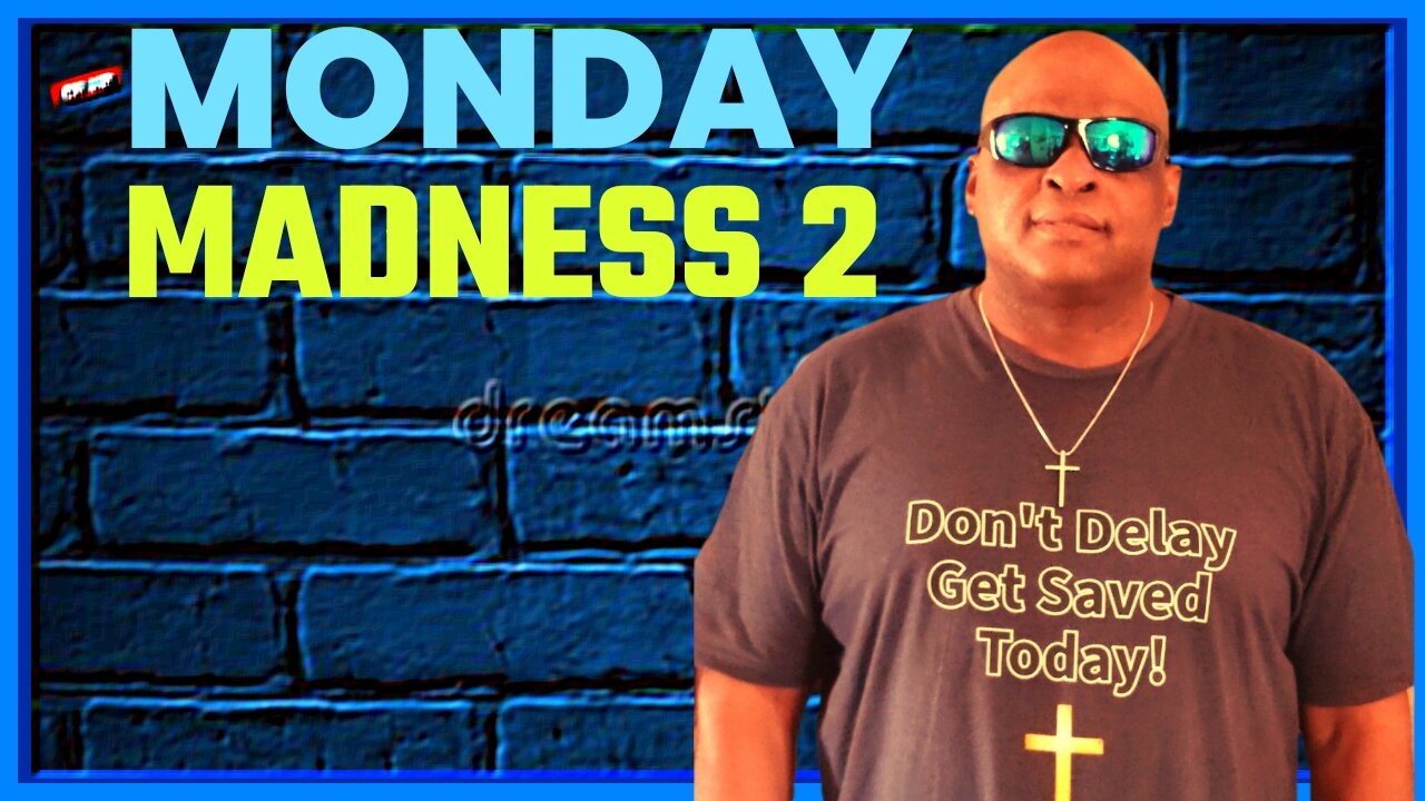 MONDAY MADNESS