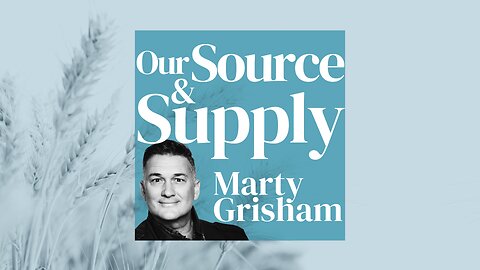 SOWING SEED ON PURPOSE - Our Source & Supply Series - Marty Grisham
