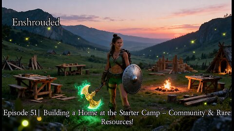 Enshrouded Ep. 51 | Building a Home at the Starter Camp – Community & Rare Resources!