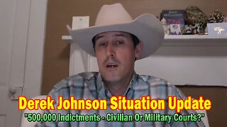 Derek Johnson Situation Update 02.27.25: "500,000 Indictments - Civilian Or Military Courts?"