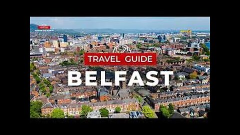 Belfast Travel Guide - Northern Ireland