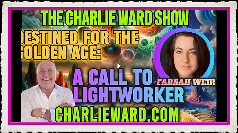 DESTINED FOR THE GOLDEN AGE A CALL TO ALL LIGHTWORKERS WITH FARRAH WEIR CHARLIE WARD