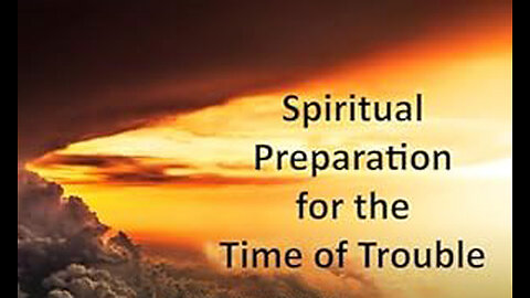 PFTTOT Part 470 Spiritual Preparation for the Time of Trouble