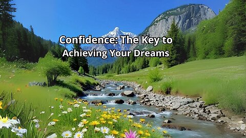Confidence: The Key to Achieving Your Dreams