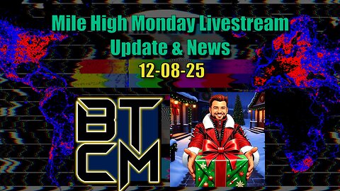 12-08-25 Mile High Monday Livestream Update & News