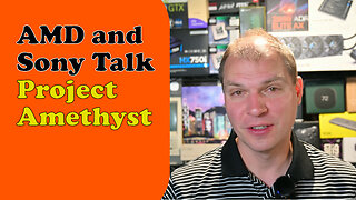 Tony Tech Topics - AMD and Sony Talk Project Amethyst