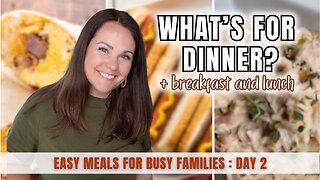 What’s for Dinner? (+ Breakfast & Lunch Too!) | REAL Meals for Busy Families (Day 2)