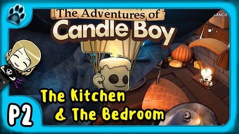 The Adventures of Candle Boy P2 | The Kitchen & The Bedroom