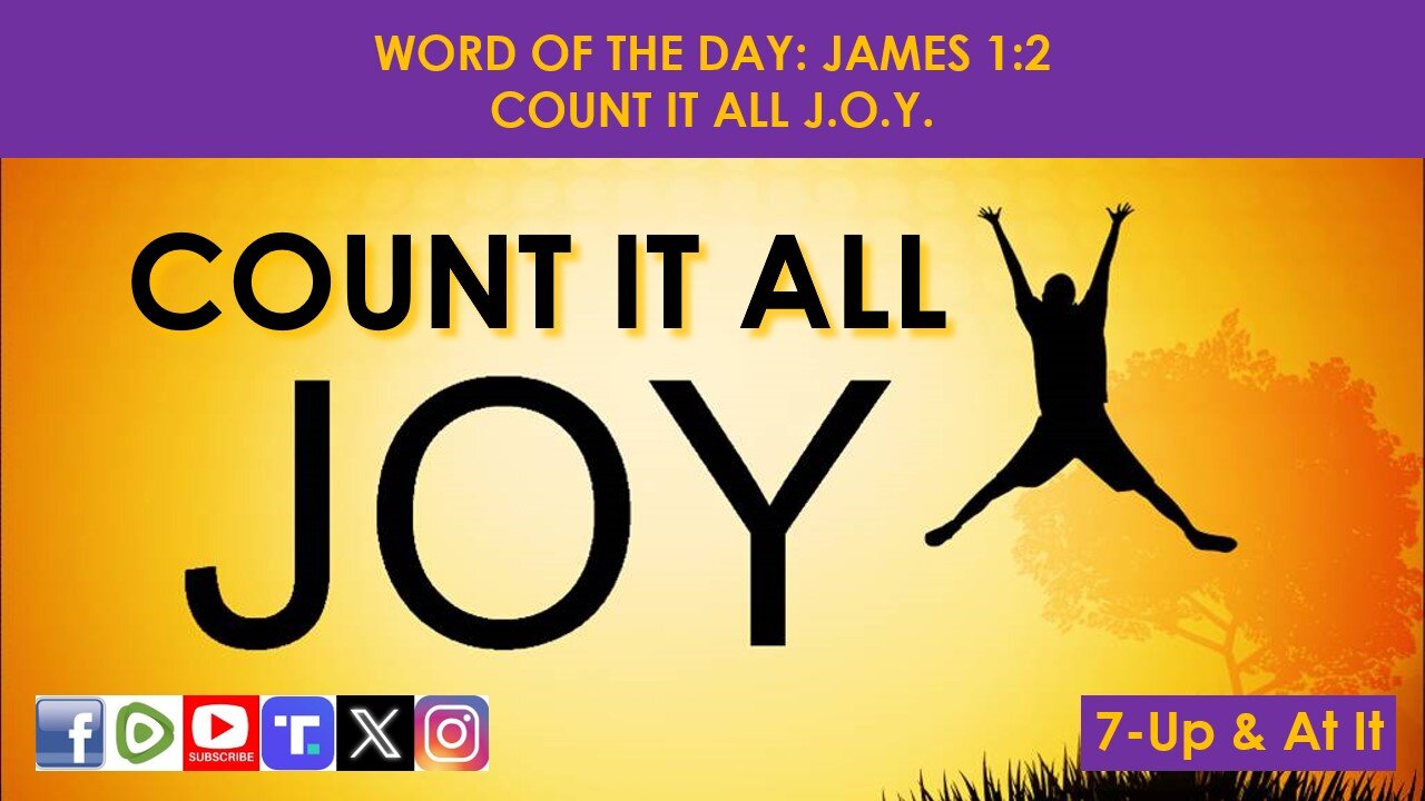 WORD OF THE DAY: JAMES 1:2​ - COUNT IT ALL J.O.Y.