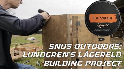 Snus Outdoors: Lundgren's Lägereld & Building Project