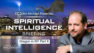 Spiritual Intelligence Briefing: Dragon in NY Part II