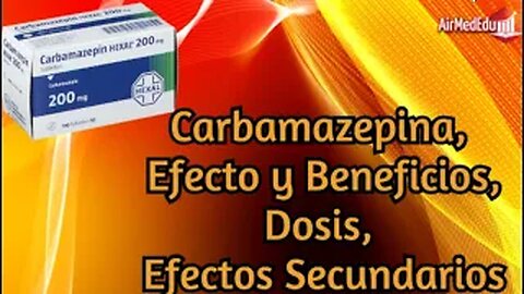 Carbamazepina, Efecto, Aplicación y Beneficios, Dosis, Efectos Secundarios