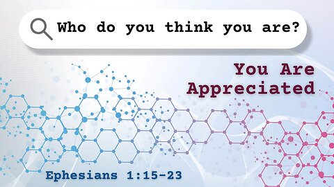October 5, 2025 // You Are Appreciated // Who Do You Think You Are?
