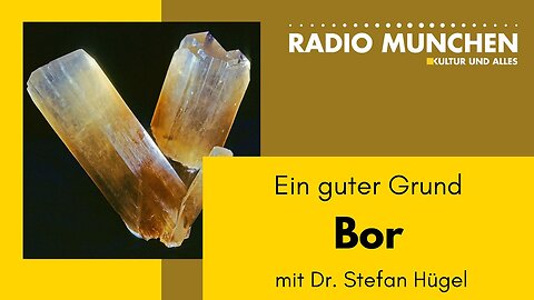 Bor: Ein guter Grund - mit Dr. Stefan Hügel