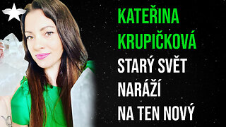 Kateřina Krupičková: Starý svět naráží na ten nový