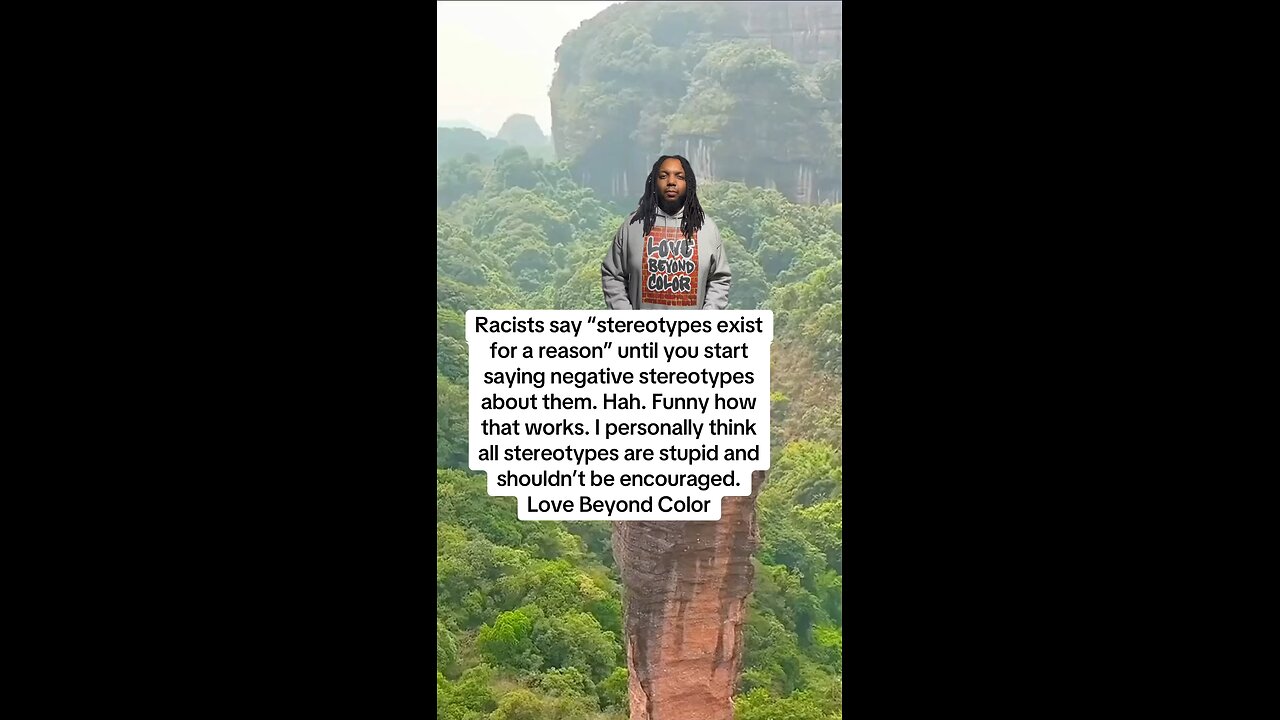 Racists say “stereotypes exist for a reason” Love Beyond Color
